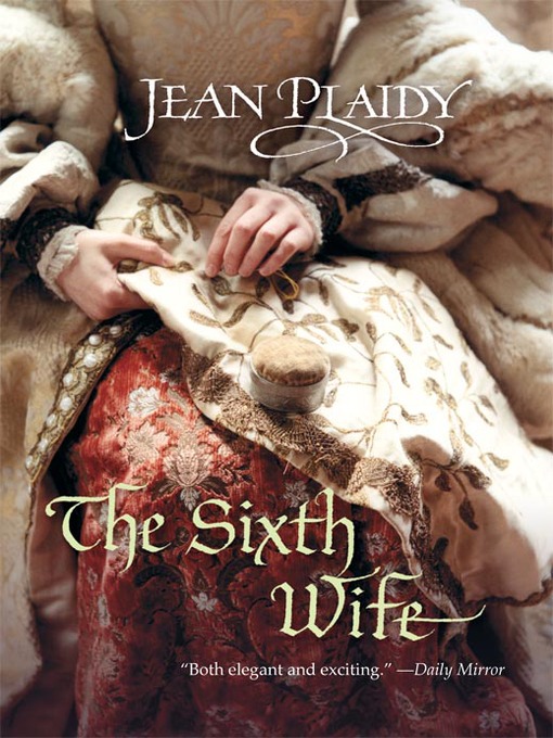 Title details for The Sixth Wife by Jean Plaidy - Wait list